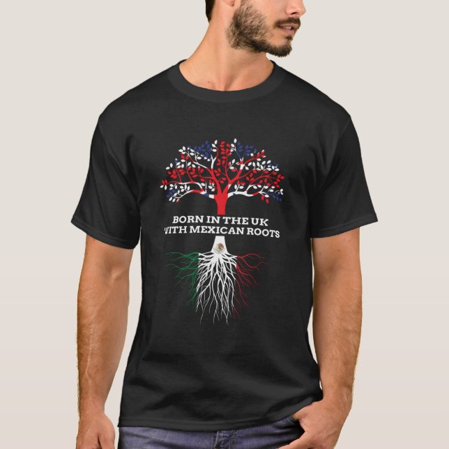 Born In The Uk With Mexican Roots Mexico English H T-Shirt (Front)
