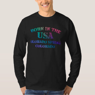 Born in The USA in Colorado Springs Colorado multi T-Shirt