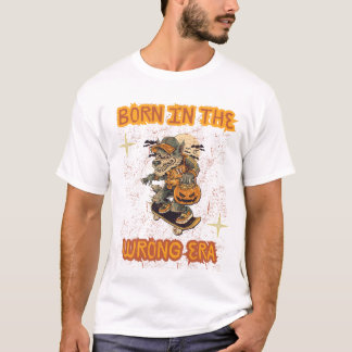 Born in the Wrong Era T-Shirt