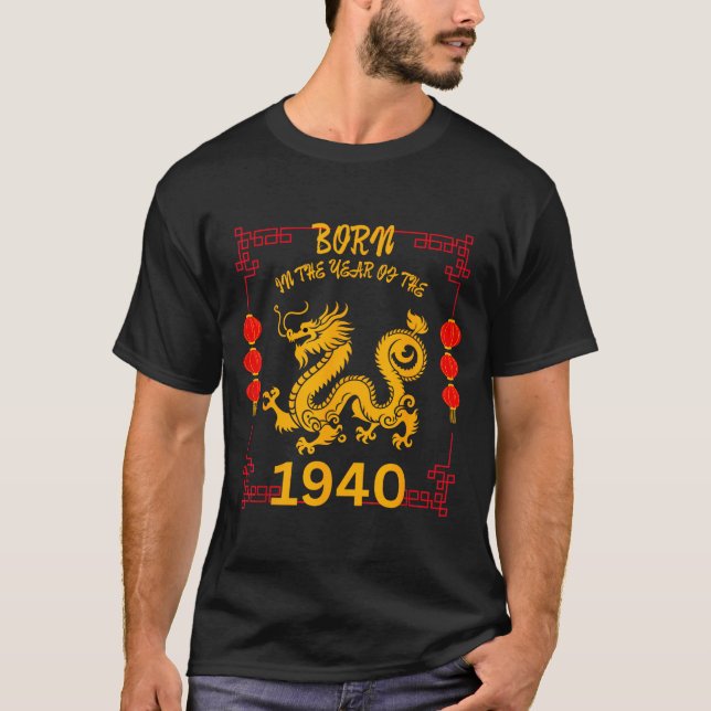 Born In The Year Of The Dragon 1940 Chinese New Ye T-Shirt (Front)