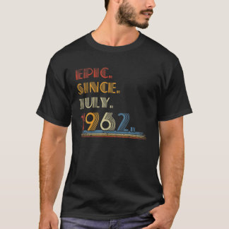 Born July 1962 Epic Since July 1962 59 Year Old T-Shirt