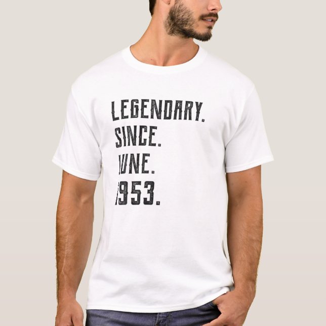 Born June 1953 Legendary Since 1953 68 Year Old T-Shirt (Front)