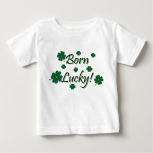 Born Lucky! Baby T-Shirt