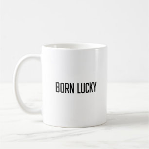 Born Lucky Coffee Mug