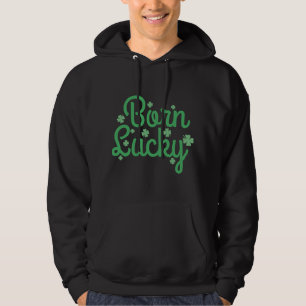 Born Lucky Hoodie