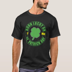 Born Lucky On 17 March St Patrick Day 4 Leaf C Iri T-Shirt
