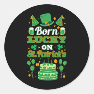 Born Lucky On St Paddy's. Birthday Classic Round Sticker