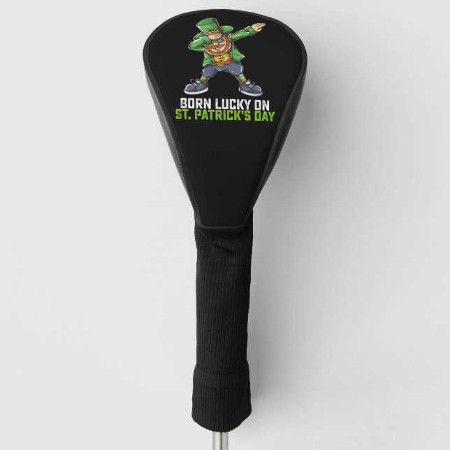 Born Lucky On St Patrick's Day Dabbing Birthday Golf Head Cover (Front)
