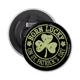 Born Lucky On St Patrick's Day Irish Birthday Bottle Opener