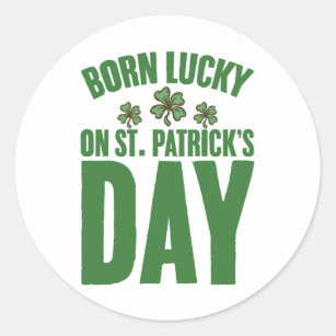 Born Lucky On St Patrick's Day Irish Birthday  Classic Round Sticker