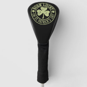 Born Lucky On St Patrick's Day Irish Birthday Golf Head Cover