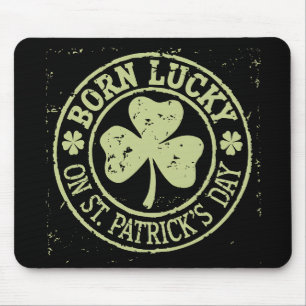 Born Lucky On St Patrick's Day Irish Birthday Mouse Pad