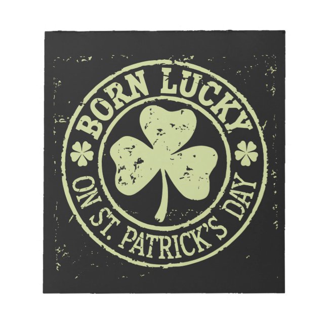 Born Lucky On St Patrick's Day Irish Birthday Notepad (Front)