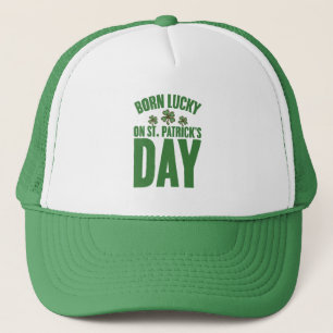 Born Lucky On St Patrick's Day Irish Birthday  Trucker Hat