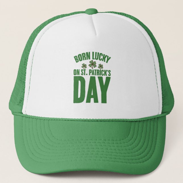 Born Lucky On St Patrick's Day Irish Birthday  Trucker Hat (Front)