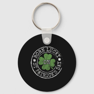 Born Lucky On St Patricks Day Irish Clovers Birthd Key Ring