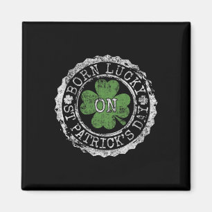 Born Lucky On St Patricks Day Irish Clovers Birthd Magnet