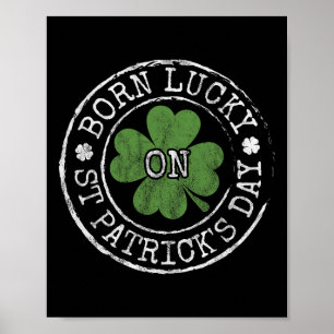 Born Lucky On St Patricks Day Irish Clovers Birthd Poster