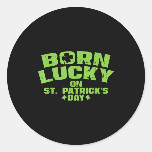 Born Lucky On St Patricks Day Shirt Birthday Boy G Classic Round Sticker (Front)