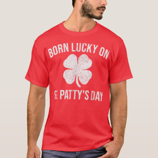 Born Lucky On St T-Shirt