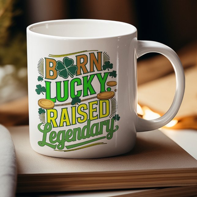Born Lucky Raised Legendaty St. Patricks Day Coffee Mug (Creator Uploaded)