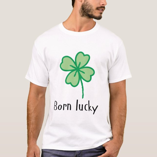 Born lucky t-shirt - St Patrick's Day (Front)
