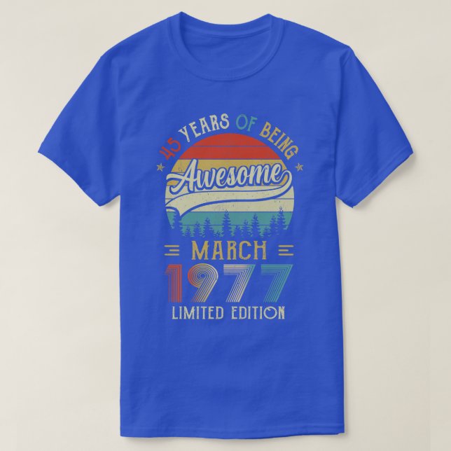 Born March 1977 45th Birthday Made In 1977 45 Year T-Shirt (Design Front)