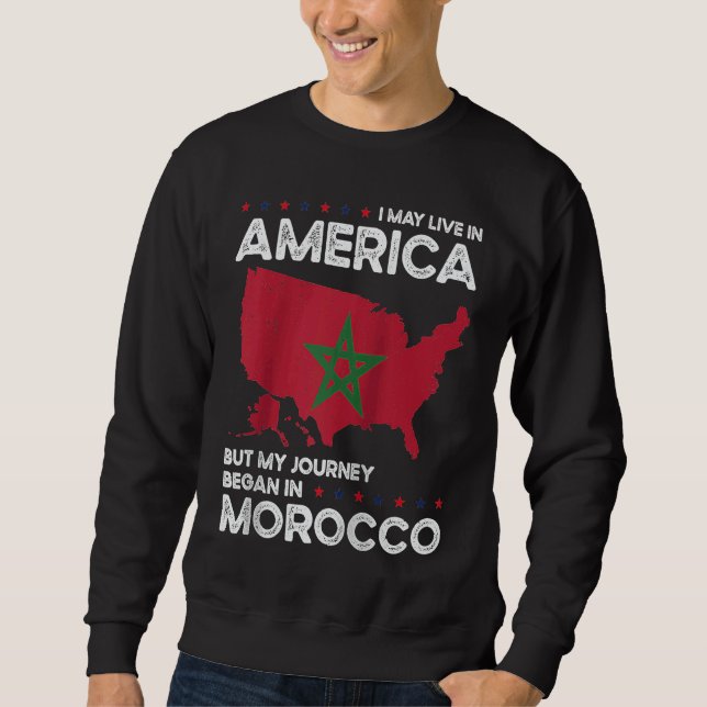 Born Moroccan Morocco American USA Citizenship Rag Sweatshirt (Front)