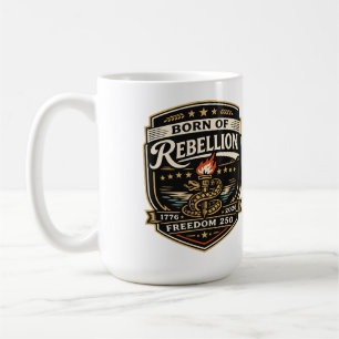 Born of Rebellion Freedom 250 Coffee Mug