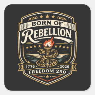 Born of Rebellion Freedom 250 Square Sticker
