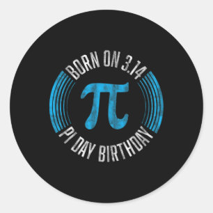 Born On 3.14 Pi Day March 14th Birthday  Classic Round Sticker