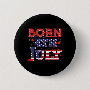 Born On 4th of July Birthday American Men Women 6 Cm Round Badge
