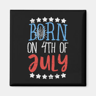Born On 4th Of July Independence Day Birthday Gift Magnet