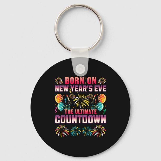 Born On New Year's Eve. Countdown. Birthday  Key Ring (Front)