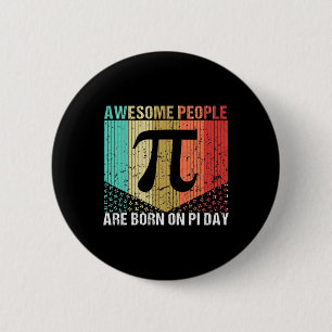 Born On Pi Day Birthday Awesome People Are Born On 6 Cm Round Badge