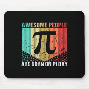 Born On Pi Day Birthday Awesome People Are Born On Mouse Pad