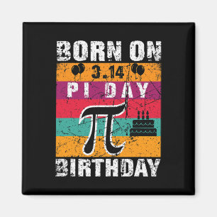 Born On Pi Day Funny Pi Day 3.14 March 14th Pi Bir Magnet