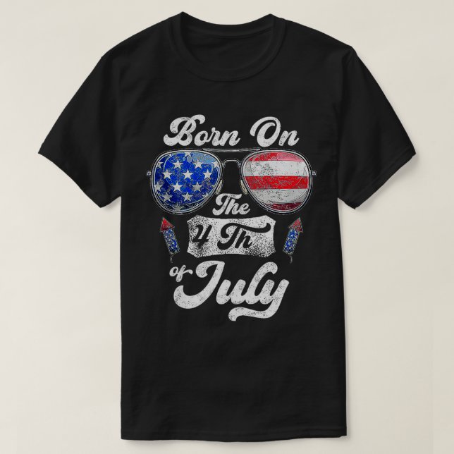 Born On The 4th Of July Birthday Independence Day  T-Shirt (Design Front)