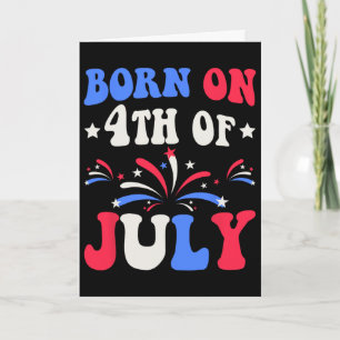 Born On The 4th Of July Birthday Patriotic  Card
