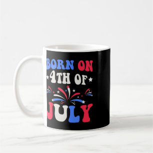 Born On The 4th Of July Birthday Patriotic Coffee Mug