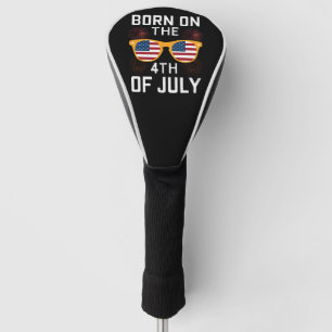 Born On The 4th Of July Birthday Sunglasses USA Golf Head Cover