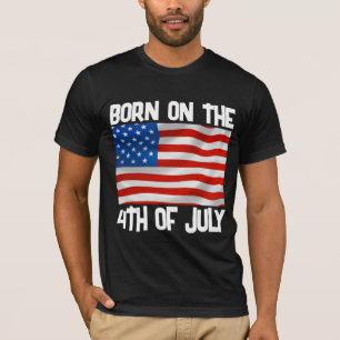 BORN ON THE 4TH OF JULY BIRTHDAY T-SHIRT