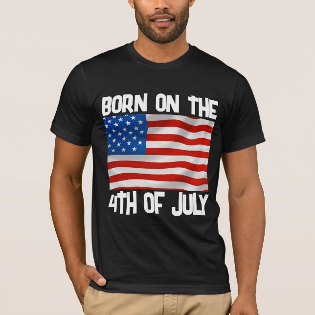 BORN ON THE 4TH OF JULY BIRTHDAY T-SHIRT (Front)