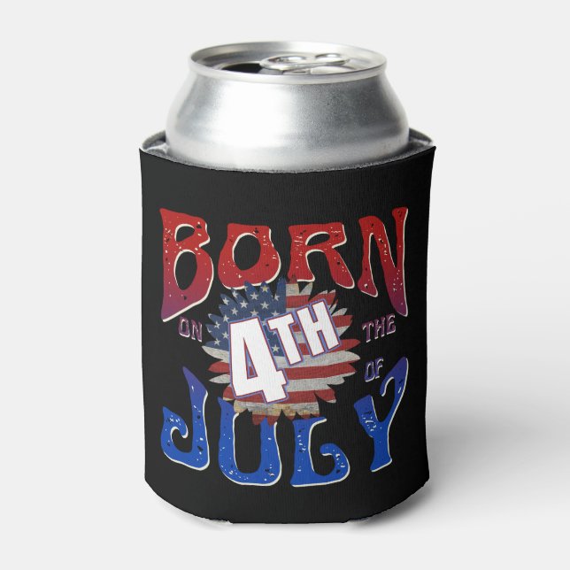 BORN ON THE 4TH OF JULY  CAN COOLER (Can Front)