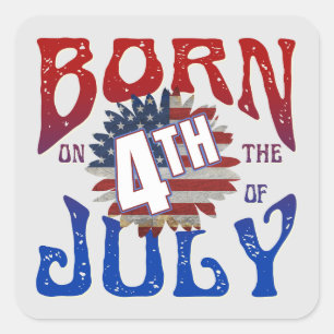 BORN ON THE 4TH OF JULY SQUARE STICKER