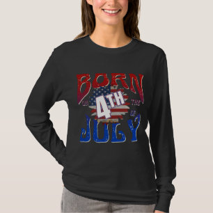 BORN ON THE 4TH OF JULY T-Shirt