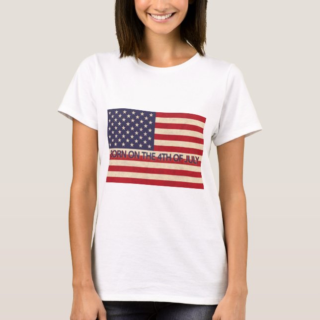 Born On The 4th Of July T-Shirt (Front)