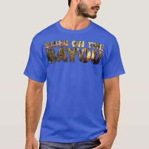BORN ON THE BAYOU  Southern USA Bald Cypress TShir T-Shirt