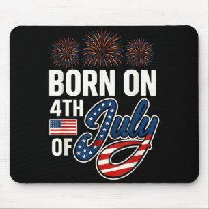 Born On The Fourth of July 4th of July Birthday Mouse Pad