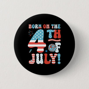 Born On The Fourth Of July 4th Of July Birthday Pa 6 Cm Round Badge